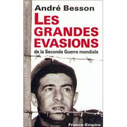 Grandes évasions de la Seconde Guerre mondiale (Les) / André Besson | Besson, André (1927-) - écrivain français comtois. Auteur