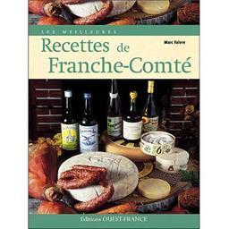 Recettes traditionnelles de Franche-Comté / recettes Marc Faivre | Faivre, Marc. Auteur