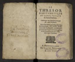 Thresor d'arithmetique de Daniel Vessaux de Sainct Julien : contenant une familiere pratique sur toute la science. Avec des tables, par lesquelles sans Arithmetique, lon pourra dresser tout ordre de Bataille, en telle proportion qu'il seroit de besoin, inventé & nouvellement mis en lumiere par l'Autheur (Le) / Daniel Vessaux | Vessaux, Daniel (15..-16..). Auteur