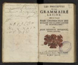 Préceptes de la grammaire latine. Mis en françois pour l'instruction des écoliers des classes latines de Montbéliard. Par Jules Friderich Duvernoy, Recteur audit lieu (Les) / Jules Frédéric Duvernoy | Duvernoy, Jules Frédéric (1669-1734) - pasteur français. Auteur