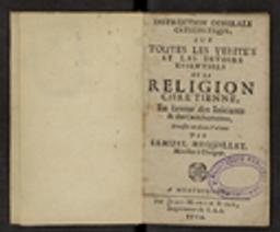 Instruction générale catéchétique, sur toutes les vérités et les devoirs essentiels de la Religion Chrétienne, En faveur des Initiants & des Catéchumenes, divisée en deux Parties Par Samuel Mequillet, Ministre à Chaigey / Samuel Mequillet | Mequillet, Samuel (1669-1739) - pasteur français. Auteur