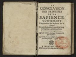 conclusion des principes de la Sapience contenant l'explication des Mysteres de la Grace ; Et de la Realité du Corps & du Sang du Seigneur, en sa sainte Cene. Par Pierre Borrel, Docteur ès Droits. Seconde Edition, corrigée & augmentée par l'Autheur (La) / Pierre Borel | Borel, Pierre (1620?-1671) - médecin, chimiste et archéologue français. Auteur