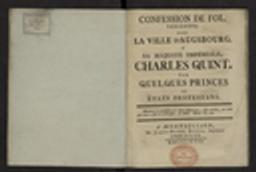 Confession de Foi, presentée dans la ville d'Augsbourg, à sa Majesté impériale, Charles Quint. Par quelques Princes et Etats protestans / Anonyme | 