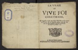 vraie et vive Foi chretienne, en laquelle a vécû ma chére Fille Marie Catherine Titot, & en laquelle même vraïe et vive Foi de Nôtre Seigneur Jesus Christ, elle mourut le 4 octobre 1731 (La) / [Jeanne-Catherine Titot] | Titot, Jeanne-Catherine (17..-17..?). Auteur