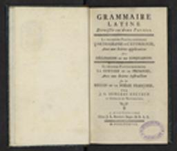 Grammaire latine divisée en deux parties. La première partie contient l'Orthographe et l'Etymologie, avec une brieve application des Déclinaisons et des Conjugaisons. La seconde partie comprend la Syntaxe et la Prosodie, avec une brieve instruction sur les règles de la poësie françoise, par J. G. Surleau recteur du Gymnase de Montbéliard / Jean Georges Surleau | Surleau, Jean Georges (1744-1827). Auteur