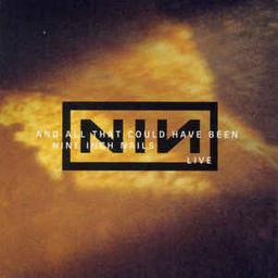 And all that could have been. Live / Nine Inch Nails | Nine Inch Nails (groupe américain). Interprète. Compositeur