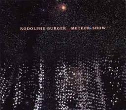 Météor show / Rodolphe Burger | Burger, Rodolphe (1957-) - musicien et chanteur français. Interprète