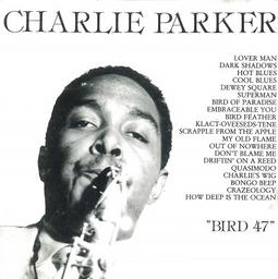 Bird 47 / Charlie Parker, saxophoniste | Parker, Charlie (1920-1955) - saxophoniste alto américain