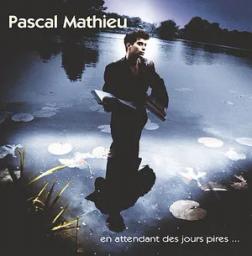 En attendant des jours pires / Pascal Mathieu | Mathieu, Pascal - auteur, chanteur français de variétés. Interprète