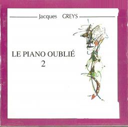 piano oublié (Le). vol. 2 / Jacques Greys, pianiste | Greys, Jacques - Pianiste. Interprète