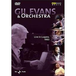 Live in Lugano : Gil Evans & Orchestra / Gil Evans | Evans, Gil (1912-1988) - arrangeur, compositeur, chef d'orchestre et pianiste canadien de jazz. Interprète