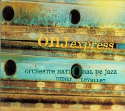 Onj express / Orchestre National de Jazz | Levallet, Didier (1944-) - contrebassiste, compositeur et chef d'orchestre français. Compositeur. Interprète