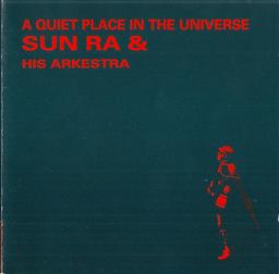 quiet place in the universe (A) / Sun Ra, pianiste | Sun Ra (1914-1993) - compositeur et pianiste de jazz américain. Interprète