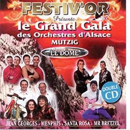 Festiv'or : le grand gala des orchestres d'Alsace, Mutzig le Dôme / Menphis, Jean Geroges, Santa Rosa,...[et al.] | 