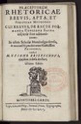 Praeceptorum Rhetoricae Brevis, Apta, et perspicua Methodus : cui breves, de recte formanda Concione Sacra inspersae sunt admonitiones : In usum Scholae Mombelgardensis, & maximè Stipendiatorum Illustrissimi Principis ; Collecta à M. Guione Briseschous ejusdem Scholae Rectore, Ultima Editio / Guyon Brisechoux | Brisechoux, Guyon (1589-1635). Auteur