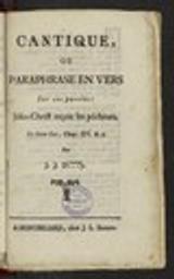 Cantique, ou Paraphrase en vers sur ces paroles : Jésus-Christ reçoit les pécheurs. En Saint Luc, Chap.XV, v.2. Par J. J. D...y / Jean-Jacques Duvernoy | Duvernoy, Jean-Jacques (1709-1805) - pasteur français. Auteur