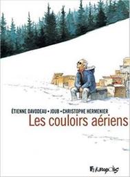 couloirs aériens (Les) / Etienne Davodeau, Joub, Christophe Hermenier | Davodeau, Etienne (1965-) - scénariste et dessinateur français. Auteur. Illustrateur