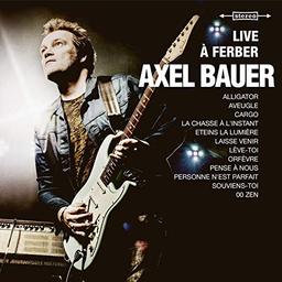 Live à Ferber / Axel Bauer | Bauer, Axel (1961-) - chanteur, compositeur et guitariste français. Interprète