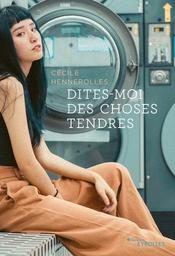 Dites-moi des choses tendres / Cécile Hennerolles | Hennerolles, Cécile - écrivaine française. Auteur