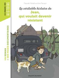 véritable histoire de Jean qui voulait devenir résistant (La) / Pascale Hédelin | Hédelin, Pascale. Auteur