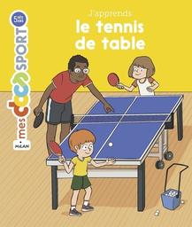 J'apprends le tennis de table / Jérémy Rouche | Rouche, Jérémy. Auteur