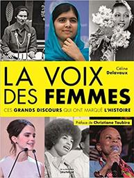 voix des femmes (La) : Ces grands discours qui ont marqué l'Histoire / Céline Delavaux | Delavaux, Céline. Auteur