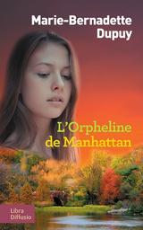 L'orpheline de Manhattan / Marie-Bernadette Dupuy | Dupuy, Marie-Bernadette (1952-) - écrivaine française. Auteur