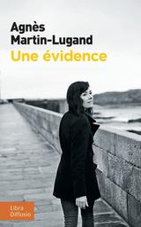 Une évidence / Agnès Martin-Lugand | Martin-Lugand, Agnès (19..-) - écrivaine française. Auteur