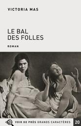 Le bal des folles / Victoria Mas | Mas, Victoria (1987-) - écrivaine française. Auteur