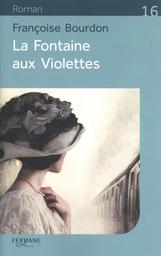 La fontaine aux violettes / Françoise Bourdon | Bourdon, Françoise (1953-) - écrivaine française. Auteur