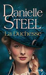 La Duchesse / Danielle Steel | Steel, Danielle (1947-) - écrivaine américaine. Auteur