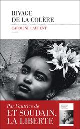 Rivage de la colère / Caroline Laurent | Laurent, Caroline (1988-) - écrivaine française. Auteur