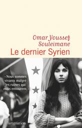 Le Dernier Syrien / Omar Youssef Souleimane | Souleimane, Omar Youssef (1987-) - écrivain syrien. Auteur