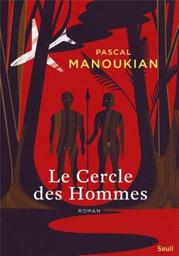 Le cercle des hommes / Pascal Manoukian | Manoukian, Pascal (19..-) - écrivain français. Auteur