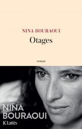 Otages / Nina Bouraoui | Bouraoui, Nina (1967-) - écrivaine française. Auteur