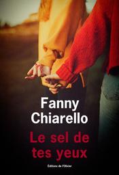 Le sel de tes yeux / Fanny Chiarello | Chiarello, Fanny (1975-) - écrivaine française. Auteur