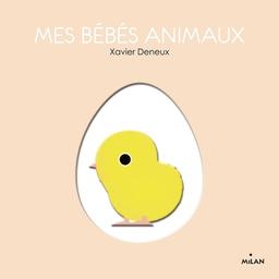 Mes bébés animaux / Xavier Deneux | Deneux, Xavier. Auteur. Illustrateur