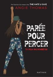 Parée pour percer : Tu peux pas m'arrêter / Angie Thomas | Thomas, Angie (1988-) - écrivaine afro-américaine. Auteur