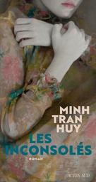 Les Inconsolés / Minh Tran Huy | Tran, Minh Huy (1979-) - écrivaine française. Auteur