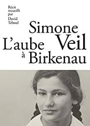 L'aube à Birkenau / Simone Veil | Veil, Simone (1927-2017). Auteur