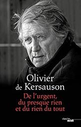 De l'urgent, du presque rien et du rien du tout / Olivier de Kersauson | Kersauson, Olivier de (1944-..) - écrivain français. Auteur