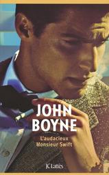 L'audacieux Monsieur Swift / John Boyne | Boyne, John (1971-) - écrivain irlandais. Auteur