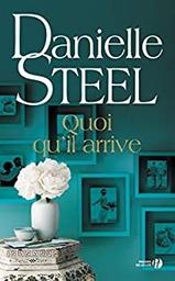 Quoi qu'il arrive / Danielle Steel | Steel, Danielle (1947-) - écrivaine américaine. Auteur