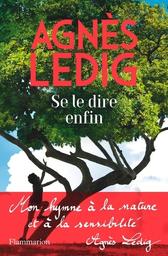 Se le dire enfin / Agnès Ledig | Ledig, Agnès (1972-) - écrivaine française. Auteur