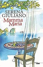 Mamma Maria / Serena Giuliano | Giuliano , Serena (1982-) - écrivaine italienne de langue française. Auteur