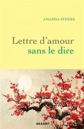 Lettre d'amour sans le dire / Amanda Sthers | Sthers, Amanda (1978-) - écrivaine française. Auteur