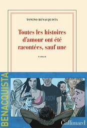 Toutes les histoires d'amour ont été racontées, sauf une / Tonino Benacquista | Benacquista, Tonino (1961-) - écrivain français d'origine italienne. Auteur