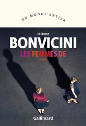 Les femmes de / Caterina Bonvicini | Bonvicini, Caterina (1974-) - écrivaine italienne. Auteur