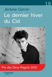 Le dernier hiver du Cid / Jérôme Garcin | Garcin, Jérôme (1956-) - écrivain français. Auteur