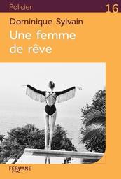 Une femme de rêve / Dominique Sylvain | Sylvain, Dominique (1957-) - écrivaine française. Auteur